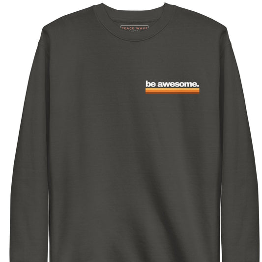 Be Awesome Premium Crewneck Sweatshirt | Vintage Black