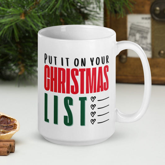 Put It on Your Christmas List Mug | Large 15 oz